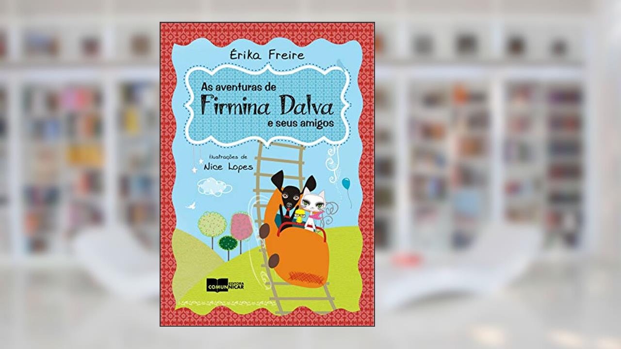 Capa de As aventuras de Firmina Dalva e seus amigos, do autor Érika Freire