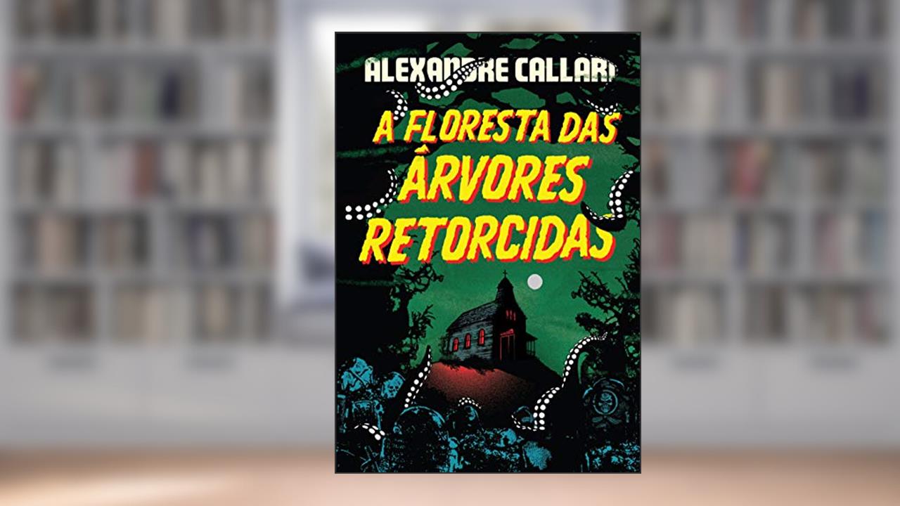 A Floresta das Árvores Retorcidas, do autor Alexandre Callari