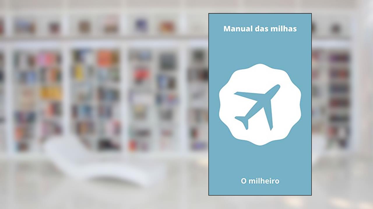 Capa de Manual das milhas: Tudo sobre milhas e pontos (Milhas e pontos primeiro livro Livro 1), do autor O Milheiro