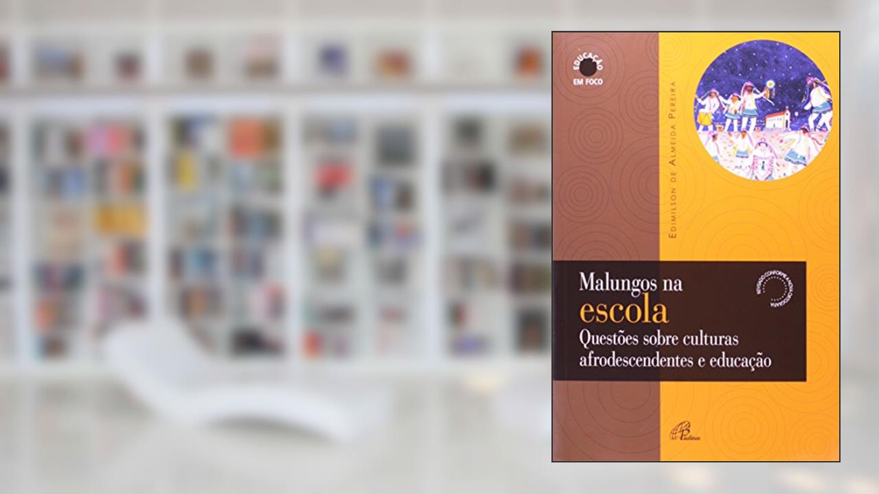 Capa de Malungos na escola: Questões sobre culturas afrodescendentes e educação, do autor Edimilson de Almeida Pereira