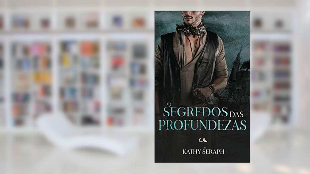 Segredos das profundezas, do autor Kathy Seraph