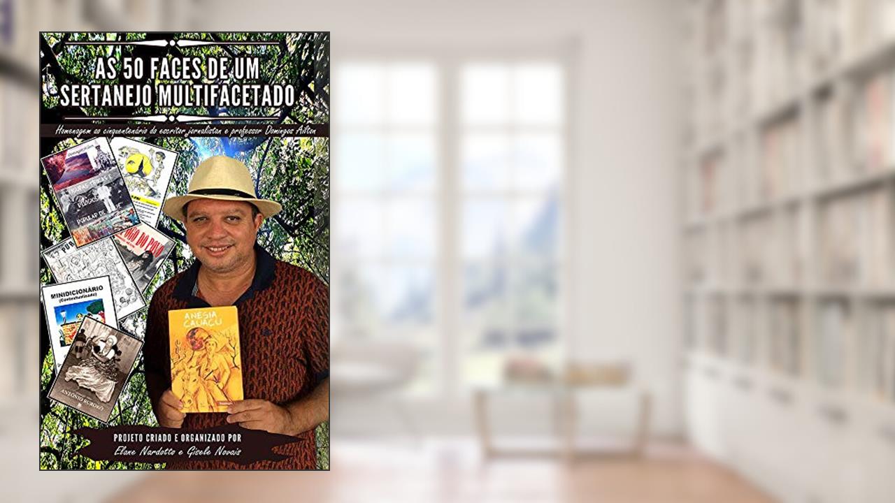 Capa de As 50 faces de um sertanejo multifacetado: Homenagem ao cinquentenário do escritor, jornalista e professor Domingos Ailton, do autor Elane Nardotto