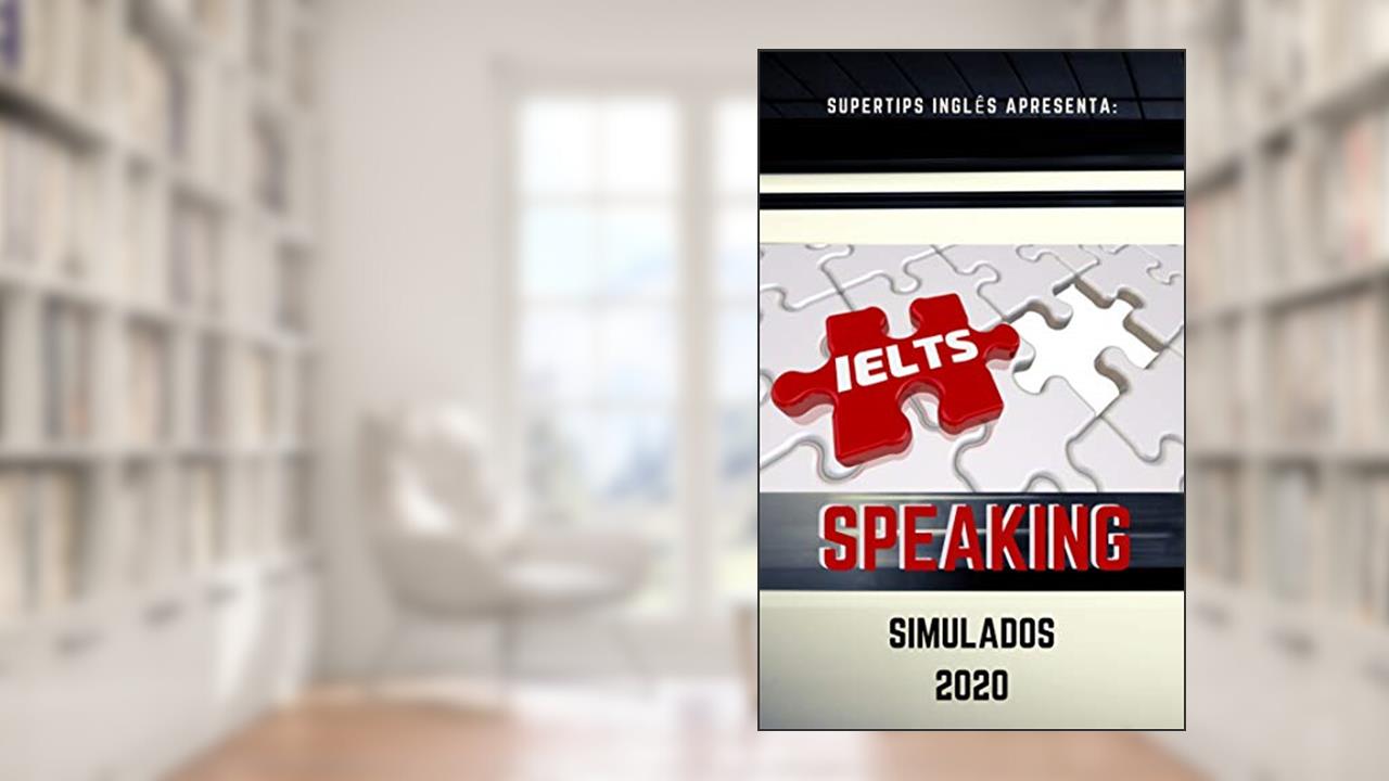 Capa de Simulado IELTS Speaking 2020: Perguntas para praticar para o Speaking IELTS, do autor Thiago Costa