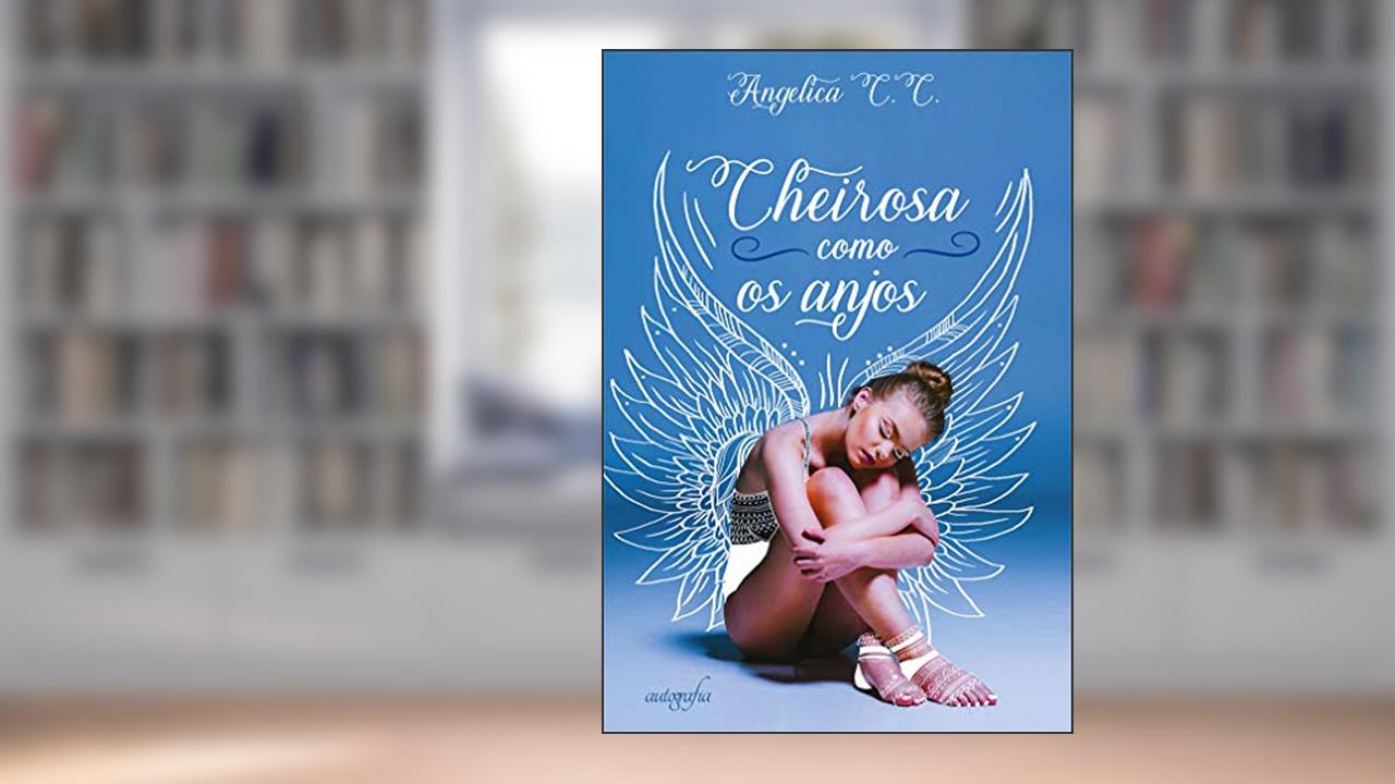 Capa de Cheirosa como os anjos, do autor Angelica C. C.