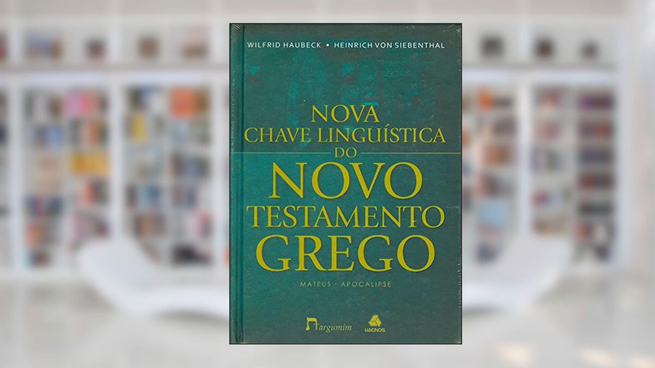 Capa de Nova Chave Linguística do Novo Testamento Grego, do autor Wilfrid Haubeck; Heinrich von Siebenthal