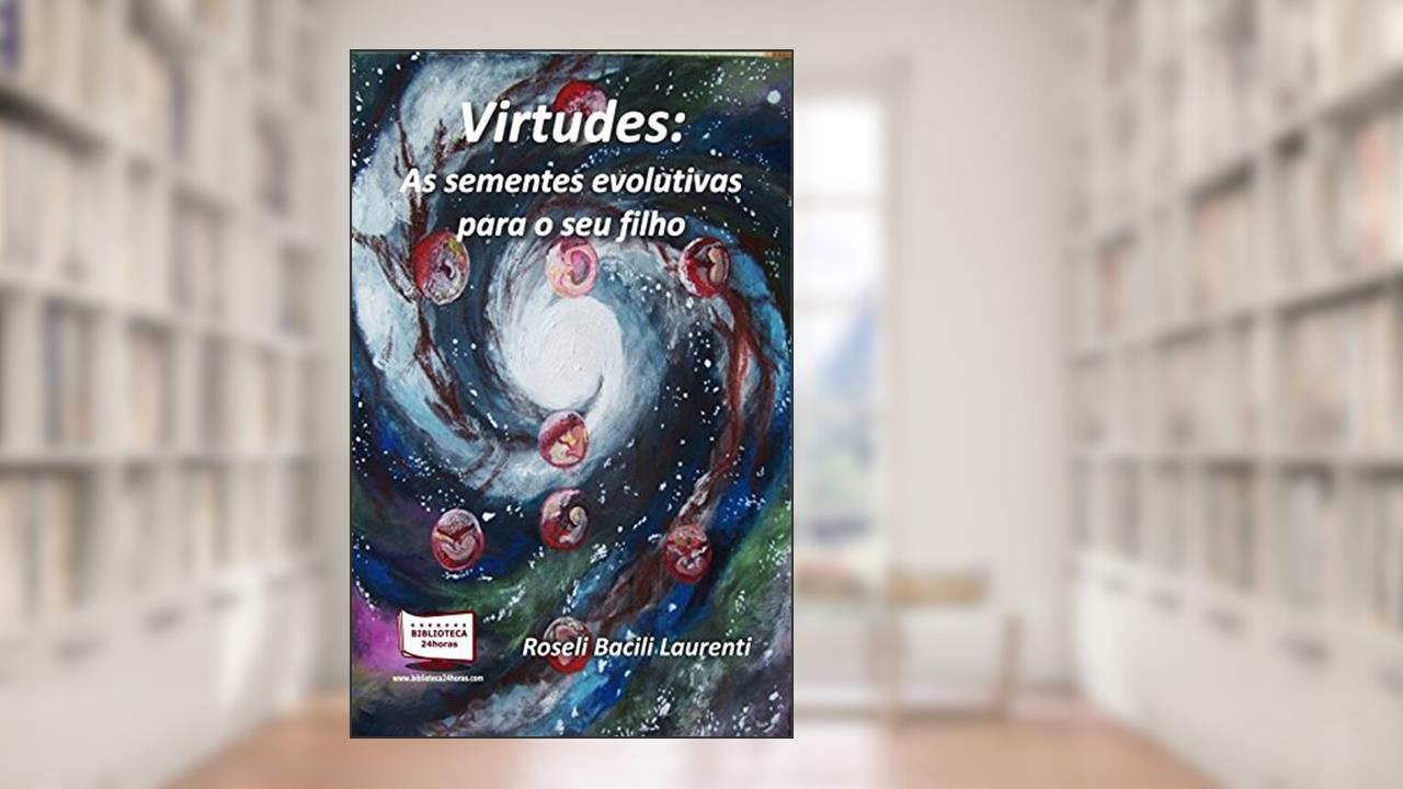 Capa de Virtudes. As Sementes Evolutivas Para Seu Filho, do autor Roseli Bacili Laurenti
