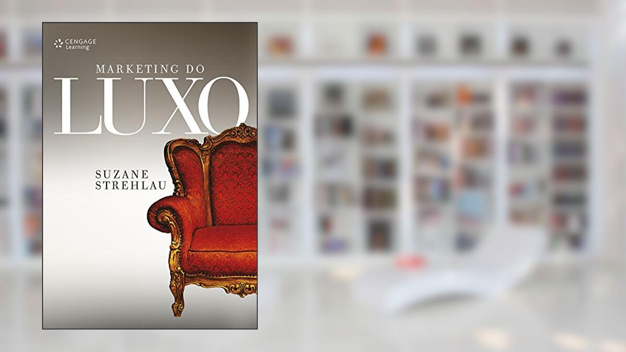 Capa de Marketing do luxo, do autor Suzane Strehlau