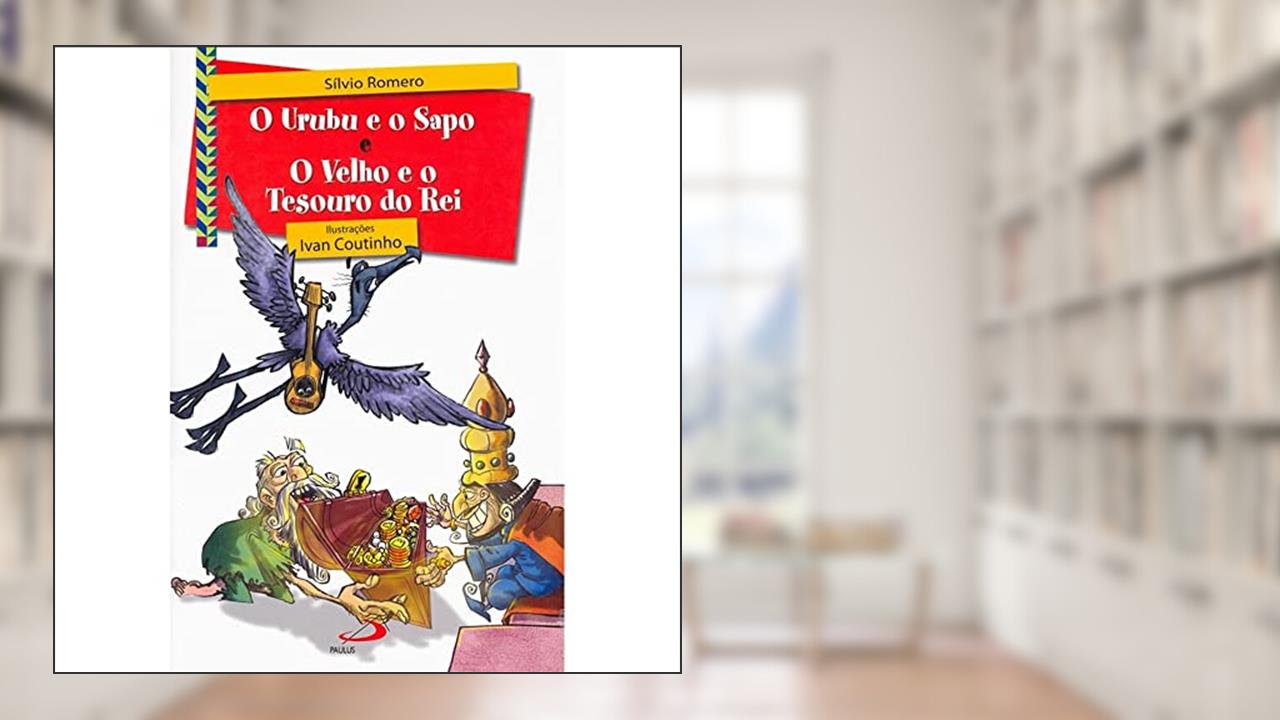 Capa de O Urubu e o Sapo e O Velho e o Tesouro do rei, do autor Sílvio Romero