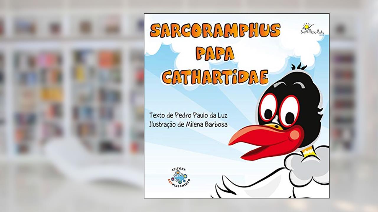 Capa de Sarcoramphus, o urubu desprezado por fazer o bem, do autor Pedro Paulo da Luz