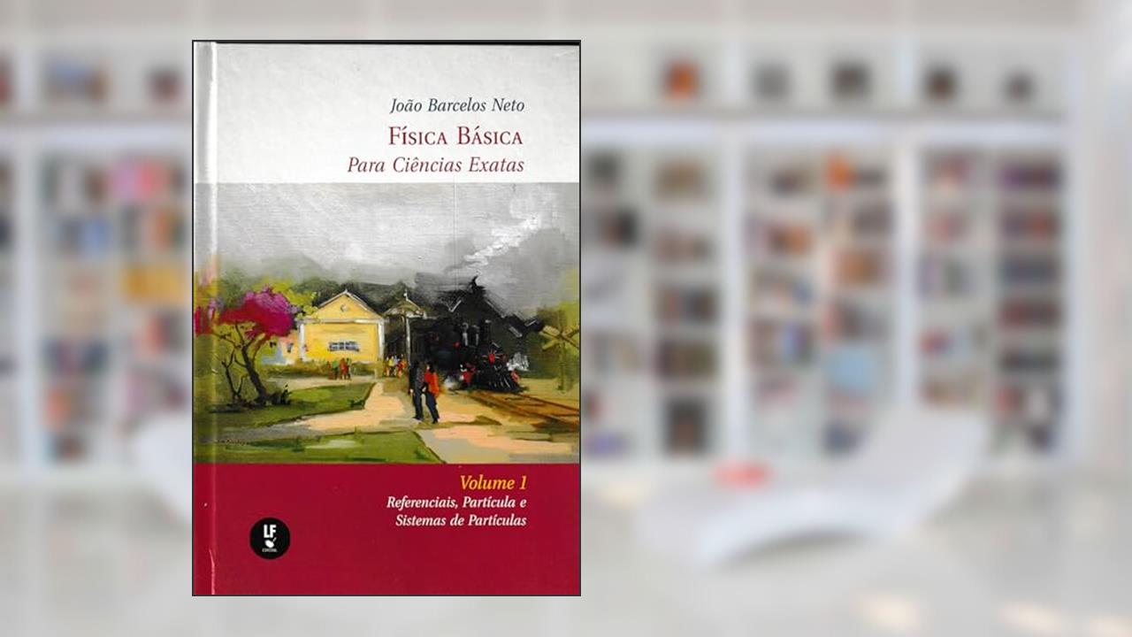 Capa de Física básica para Ciências exatas - Volume 1, do autor João Barcelos Neto