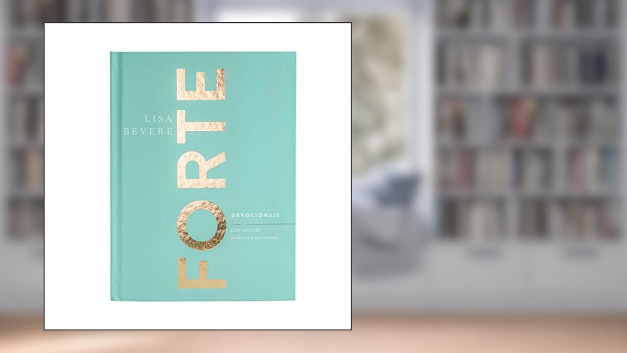 Capa de Forte: Devocionais para uma vida poderosa e apaixonada, do autor Lisa Bevere; Talita Nunes