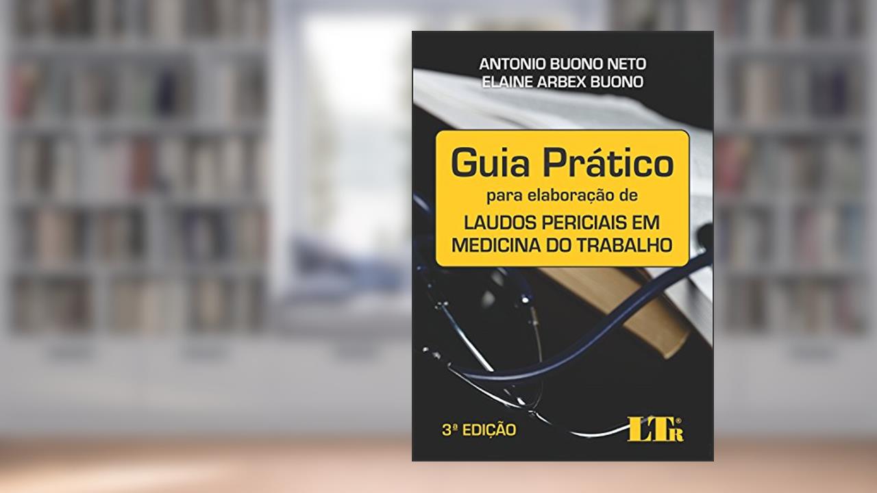 Capa de Guia Prático para Elaboração de Laudos Periciais em Medicina do Trabalho, do autor Antonio Buono Neto; Elaine Arbex. Buono