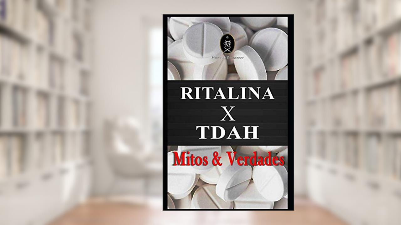 Capa de Ritalina X Transtorno do Déficit de Atenção com Hiperatividade (Tdah) - Mitos e Verdades, do autor Marcus Deminco