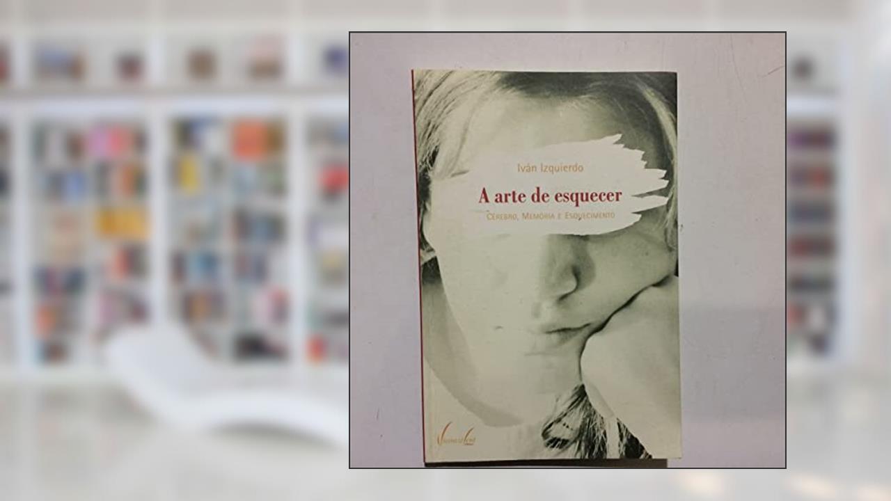 Capa de Arte De Esquecer: Cérebro, Memória E Esquecimento, A, do autor A Arte De Esquecer