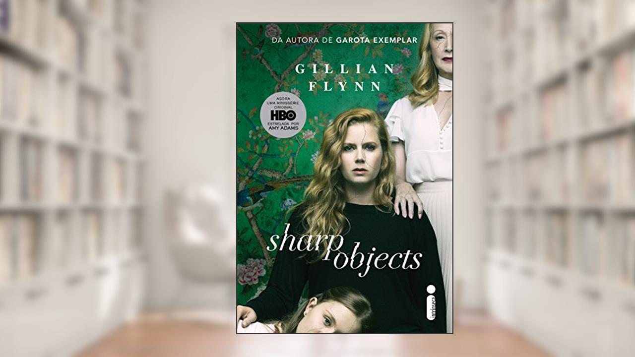 Capa de Objetos cortantes, do autor Gillian Flynn