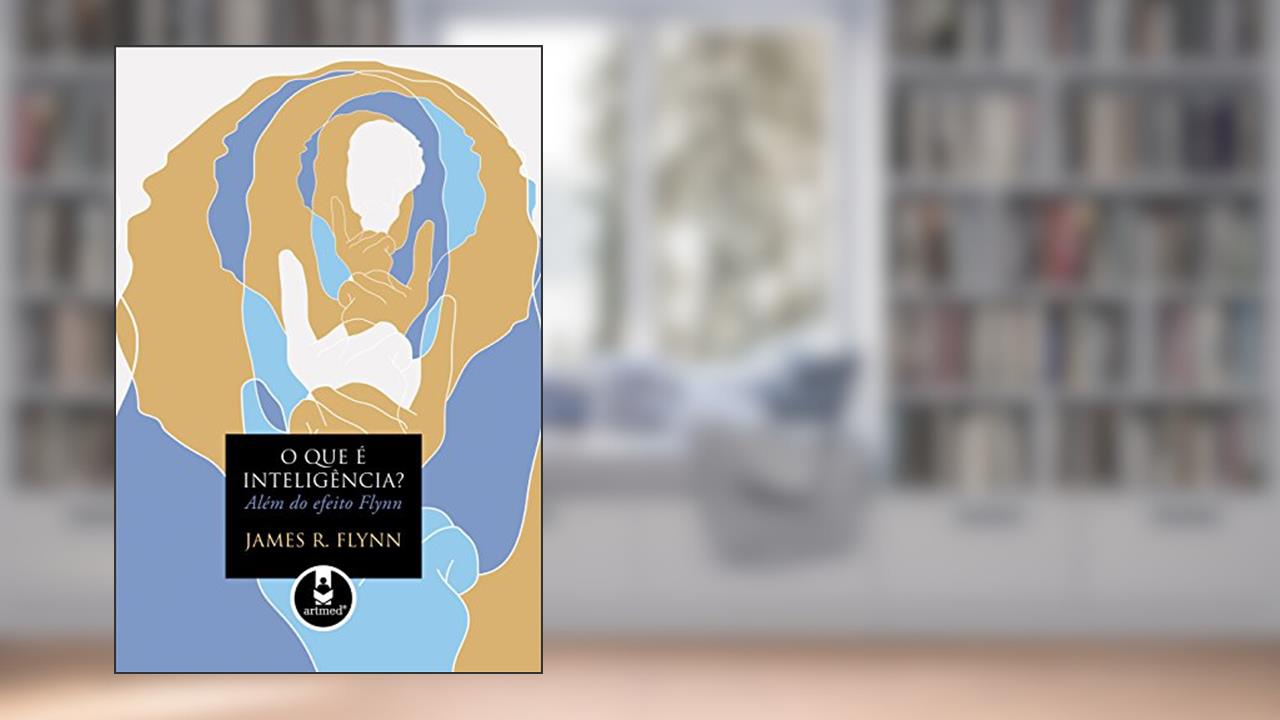 Capa de O que é Inteligência?: Além do Efeito Flynn, do autor James R. Flynn