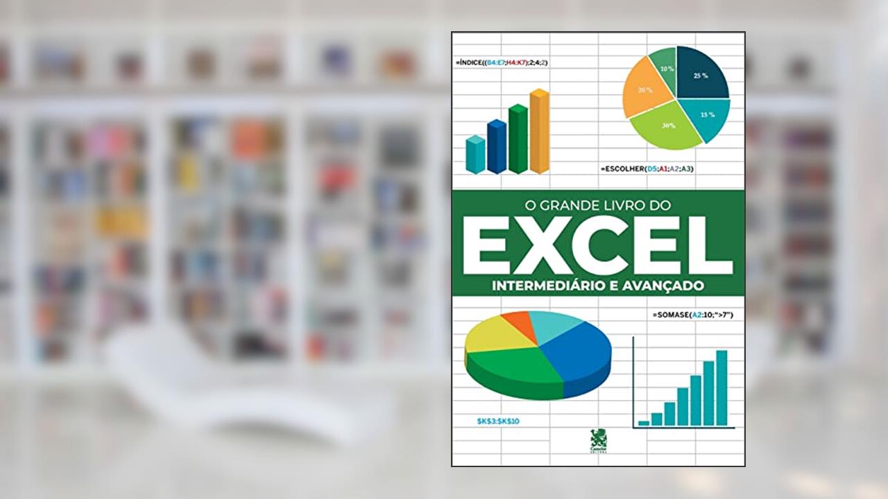 O Grande Livro do Excel - Intermediário e Avançado, do autor Robério Gonçalves