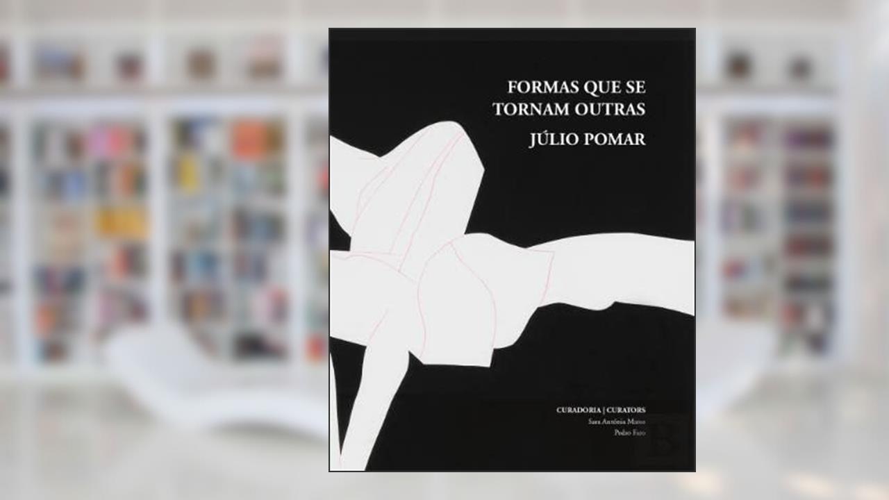 Capa de Formas Que se Tornam Outras, do autor Júlio Pomar