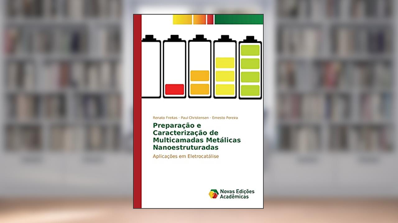 Capa de Preparação e Caracterização de Multicamadas Metálicas Nanoestruturadas: Aplicações em Eletrocatálise, do autor Freitas Renato; Christensen Paul; Pereira Ernesto