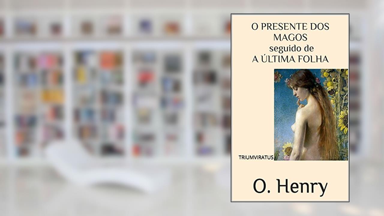Capa de O Presente dos Magos seguido de A Última Folha (Mestres da Literatura Universal Livro 5), do autor O. Henry
