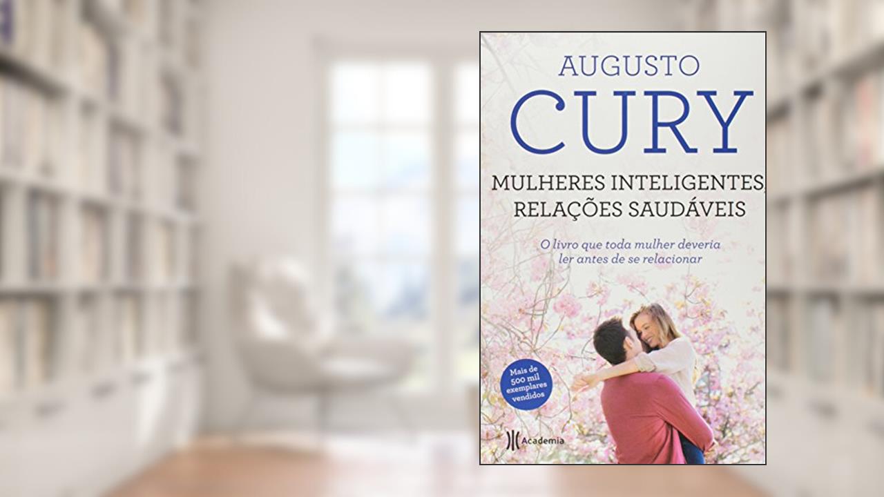 Capa de Mulheres inteligentes, relações saudáveis: 2ª Edição, do autor Augusto Cury