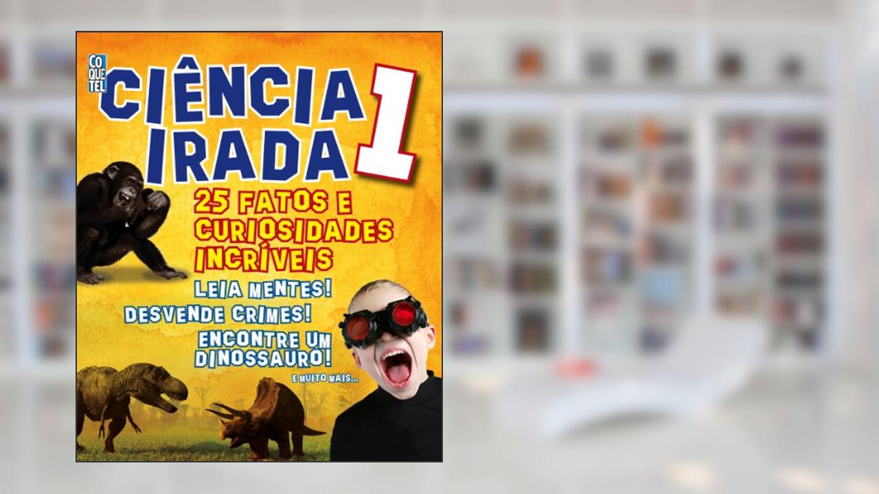 Capa de Ciência Irada. 25 Fatos e Curiosidades Incríveis - Volume 1, do autor Penny Johnson
