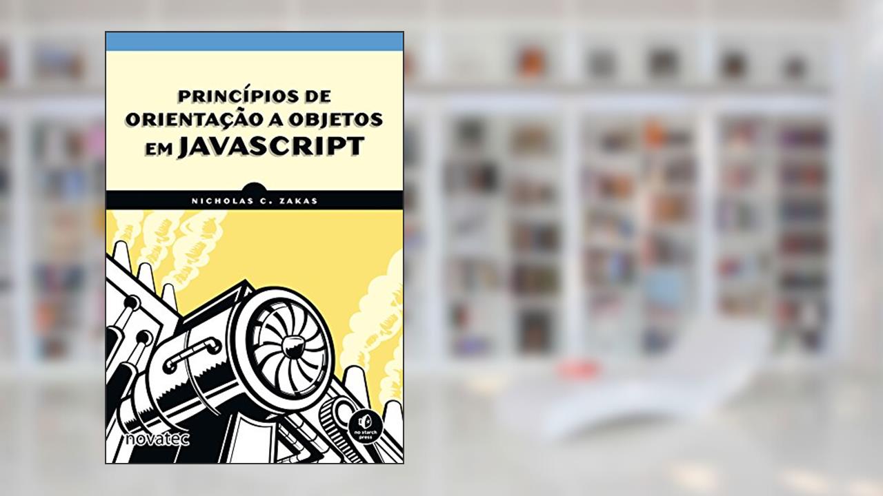Princípios de Orientação a Objetos em JavaScript, do autor Nicholas C. Zakas
