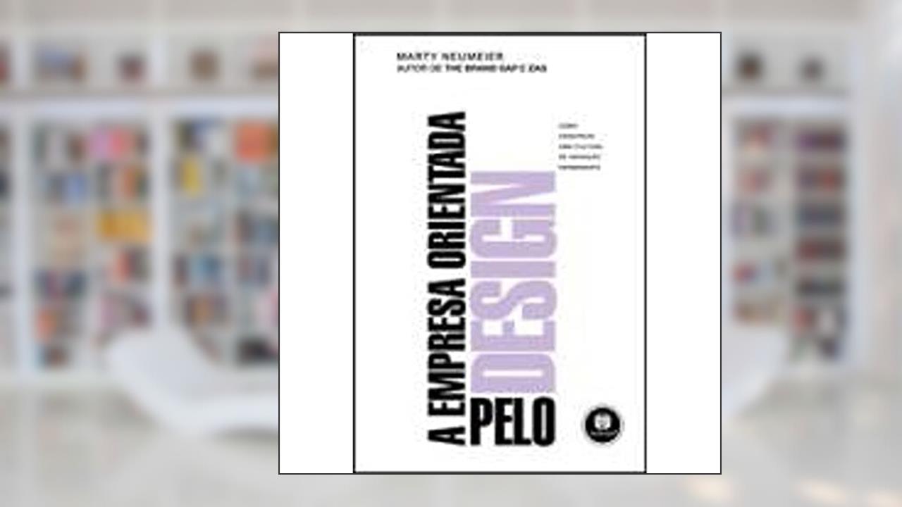 Capa de A Empresa Orientada Pelo Design, do autor Marty Neumeier