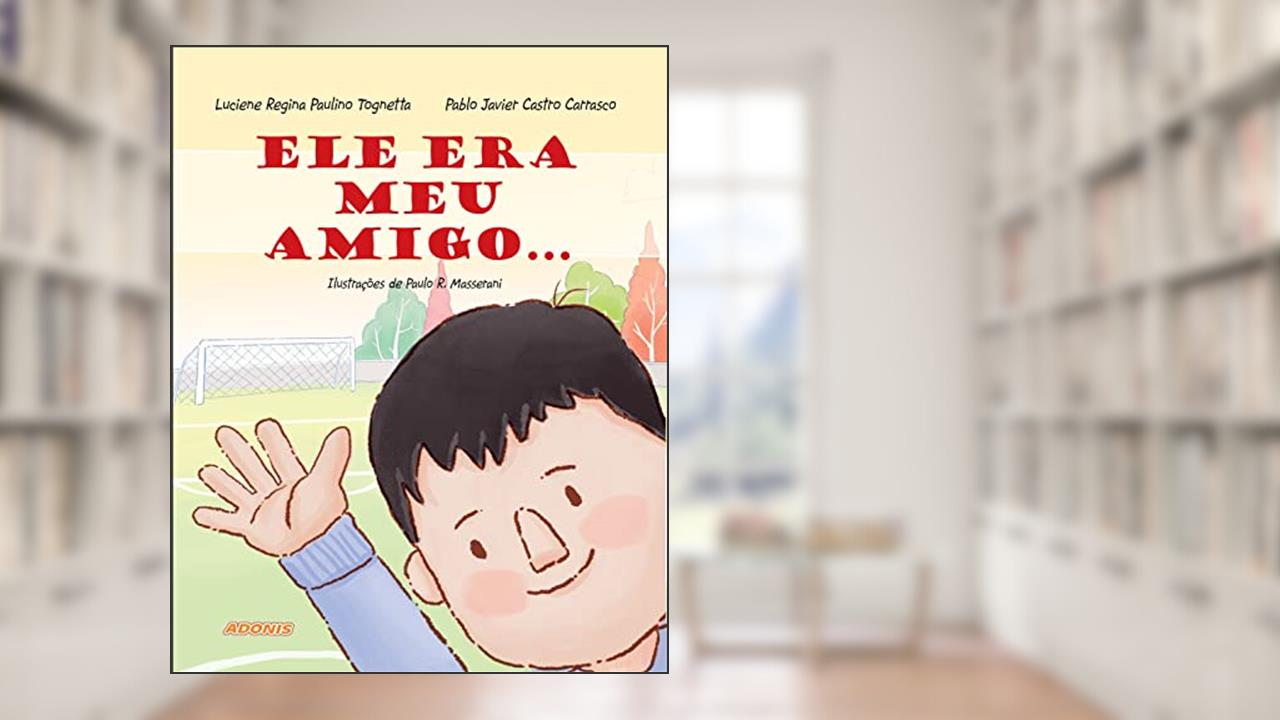 Capa de Ele era meu Amigo..., do autor Luciene Regina Paulino Tognetta