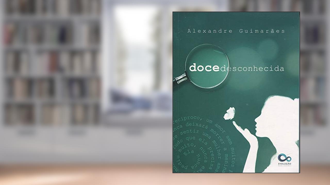 Capa de Doce Desconhecida, do autor Alexandre Guimaraes