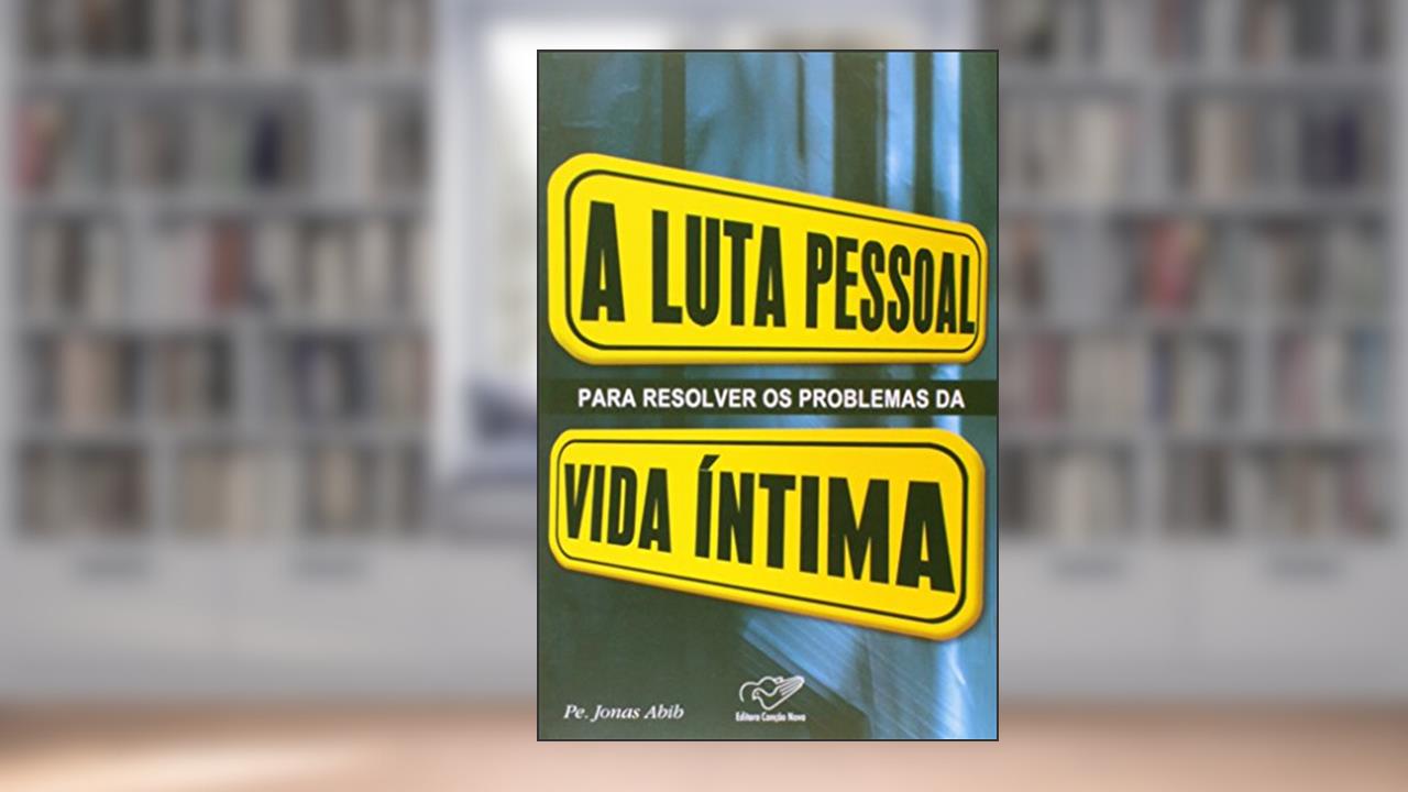 Capa de Luta Pessoal Para Resolver Os Problemas Da Vida Intima, do autor Jonas Abib