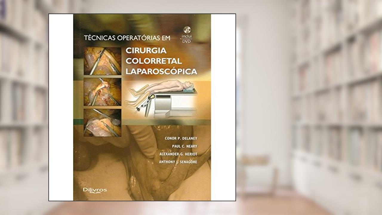 Capa de Tecnicas Operatorias Em Cirurgia Colorretal, do autor Delaney Conor P.^Senagore Anthony J.^Neary Paul C.^Heriot Alexander G.