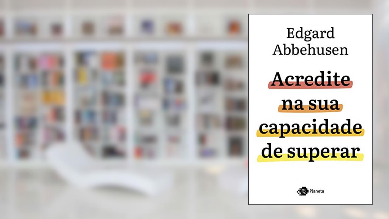 Capa de Acredite na sua capacidade de superar, do autor Edgard Abbehusen