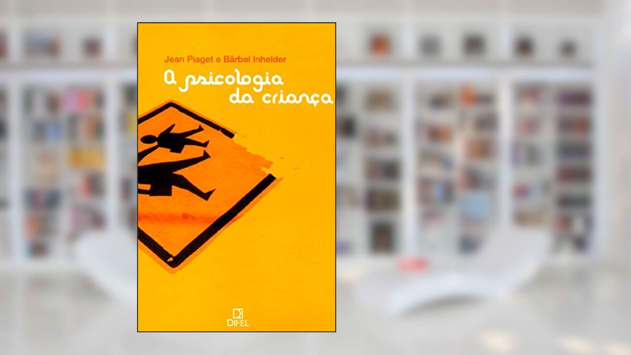 Capa de A psicologia da criança, do autor Jean Piaget; Bärbel Inhelder