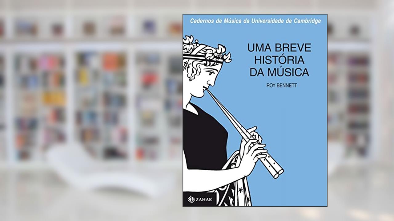 Capa de Uma breve história da música, do autor Roy Bennett