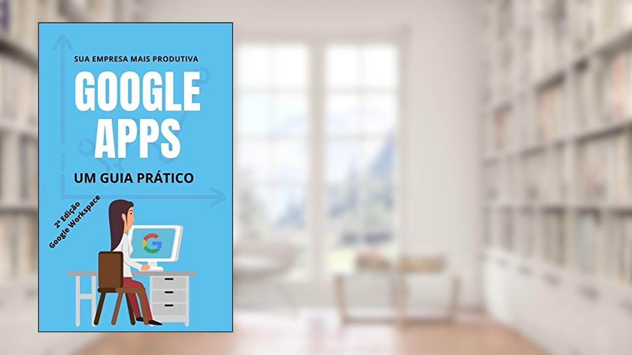 Capa de Sua empresa mais produtiva com Google APPs: G Suite / Google Workspace (Guia Prático Livro 1), do autor Fernando Darci Pitt