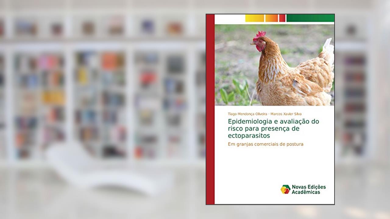 Capa de Epidemiologia e avaliação do risco para presença de ectoparasitos: Em granjas comerciais de postura, do autor Tiago Mendonça Oliveira; Marcos Xavier Silva