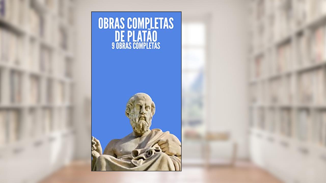 Obras Completas de Platão: 9 Obras Completas, do autor Platão Filósofo