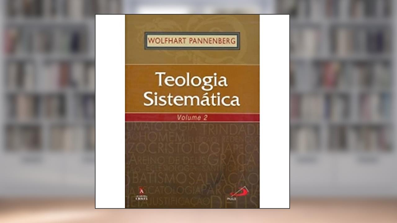 Capa de Teologia Sistemática - Volume 2 (Volume 2), do autor Wolfhart Pannenberg