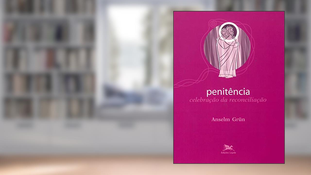 Capa de Penitência: Celebração da reconciliação: 4, do autor Anselm Grün