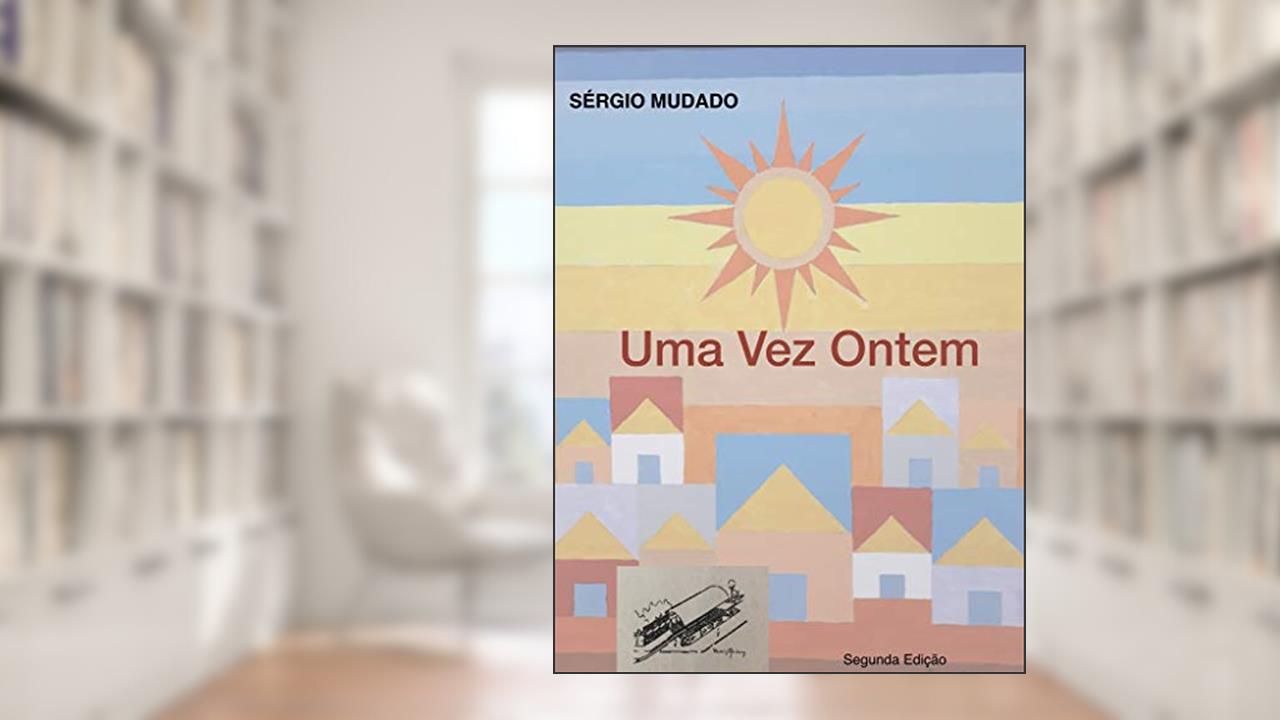 Capa de Uma Vez Ontem, do autor Sérgio Mudado
