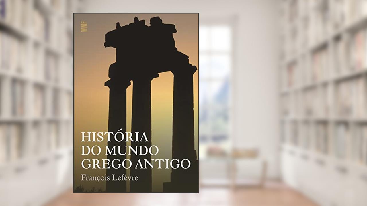 Capa de História do mundo grego antigo, do autor François Lefevre