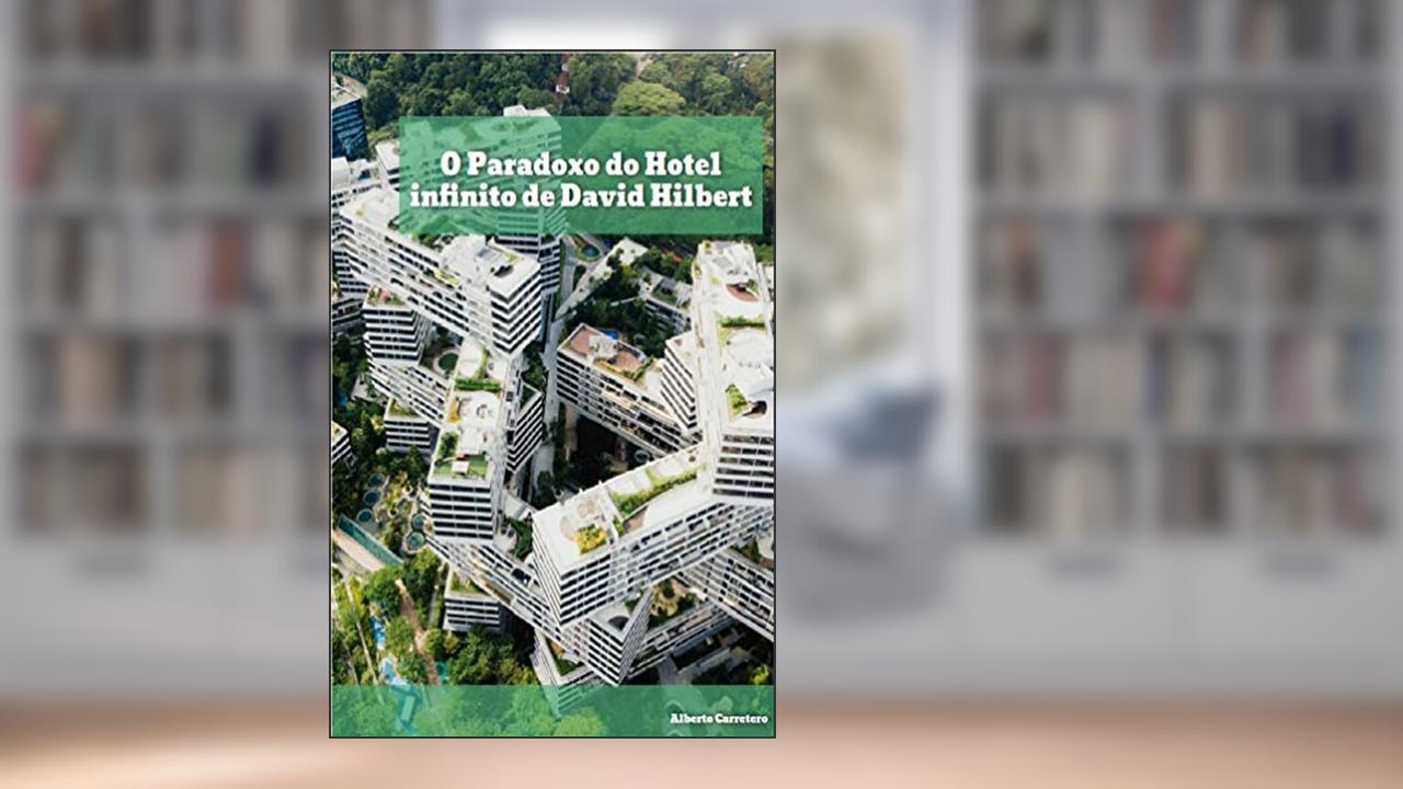 Capa de O Paradoxo do Hotel infinito de David Hilbert, do autor Alberto Carretero
