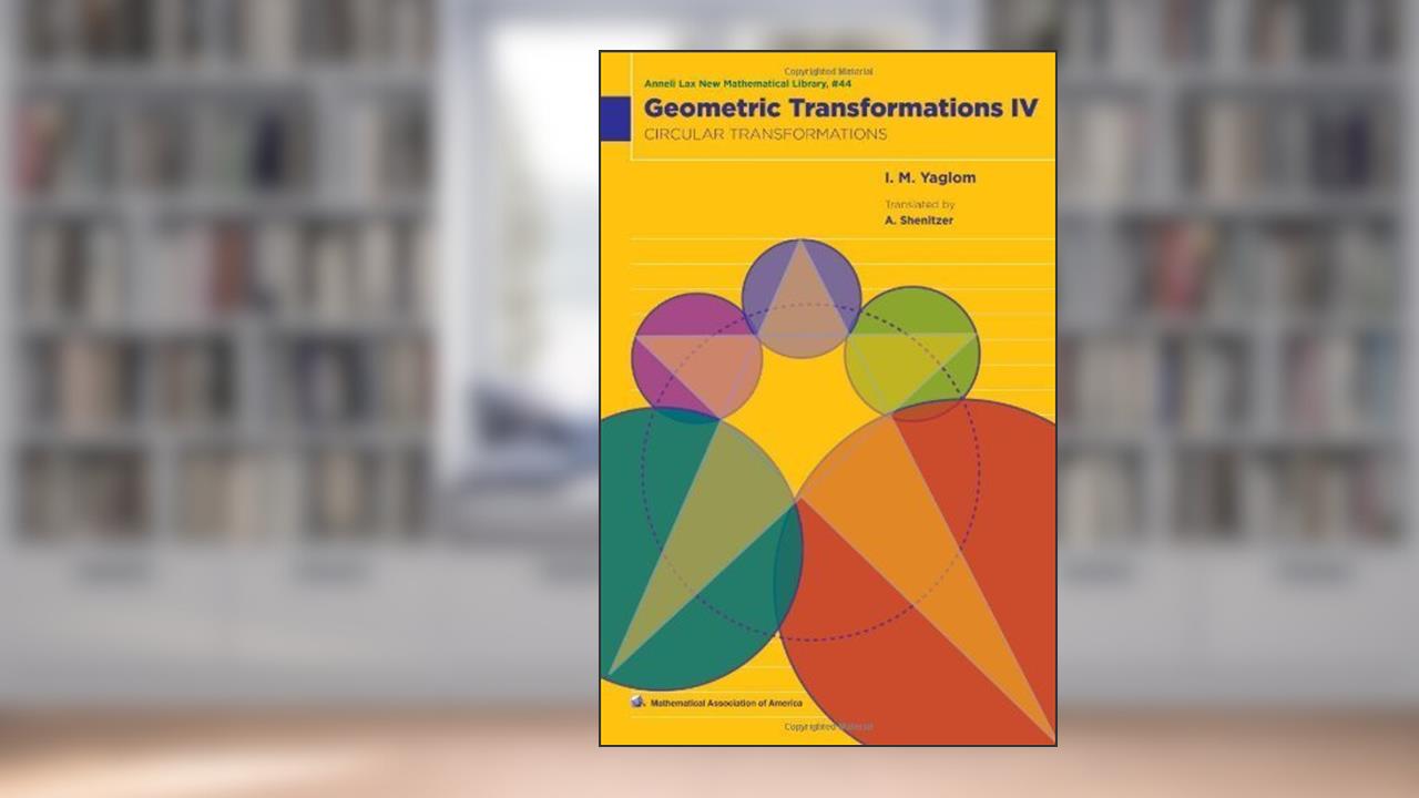 Capa de Geometric Transformations IV: Circular Transformations (Anneli Lax New Mathematical Library) by I. M. Yaglom (2009-09-14), do autor Isaak M. Yaglom