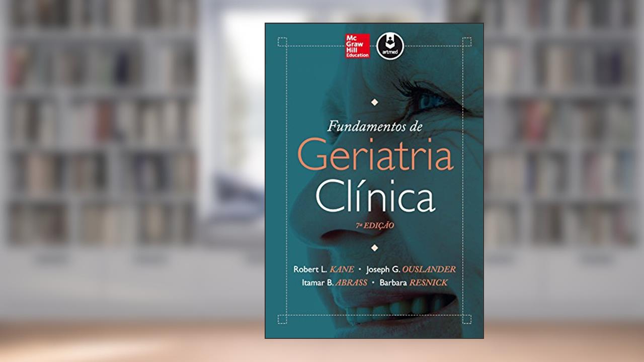 Capa de Fundamentos de Geriatria Clínica, do autor Robert L. Kane; Joseph G. Ouslander; Itamar B. Abrass; Barbara Resnick