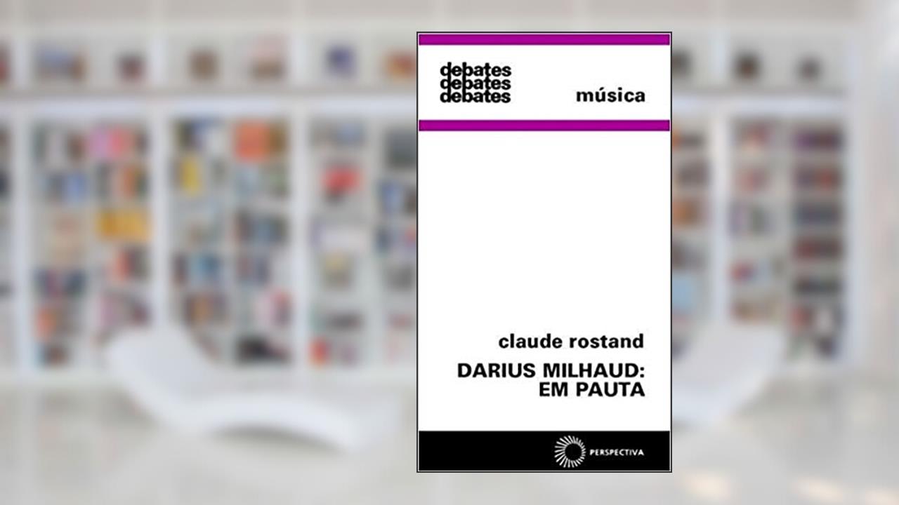 Capa de Darius Milhaud: em pauta, do autor Claude Rostand