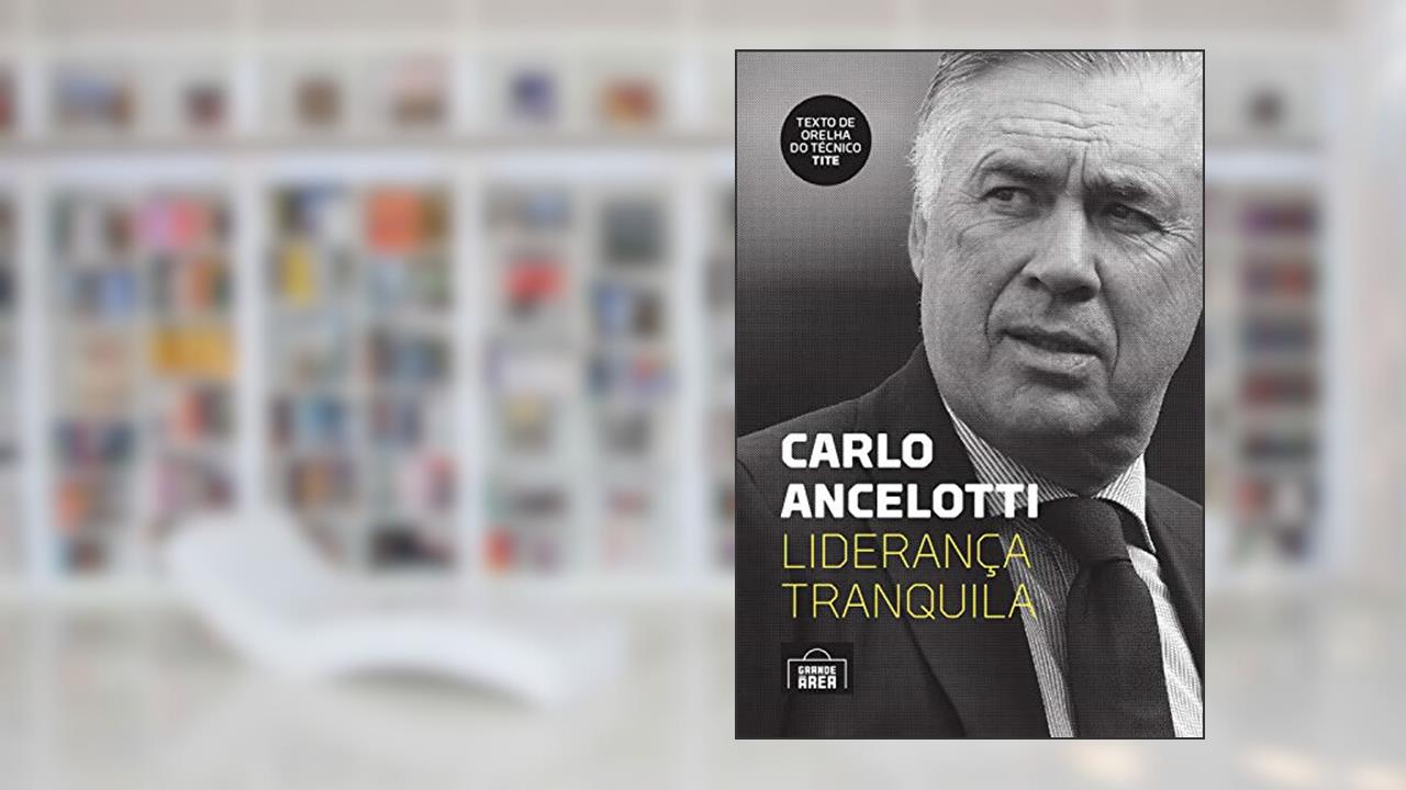 Capa de Carlo Ancelotti: liderança tranquila, do autor Carlo Ancelotti; Chris Brady; Mike Forde