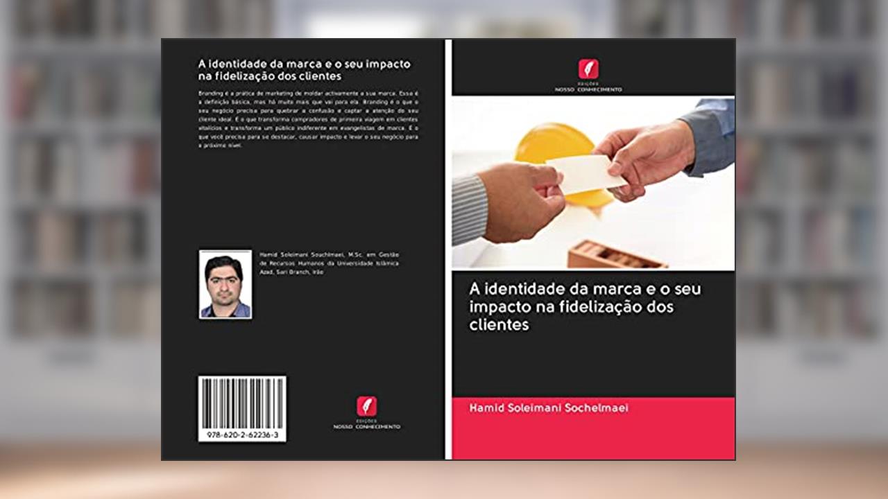 Capa de A identidade da marca e o seu impacto na fidelização dos clientes, do autor Hamid Soleimani Sochelmaei
