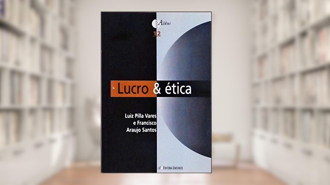 Capa de Lucro & Ética - Col. Aldus, do autor Luiz Pilla Vares e Francisco Araujo