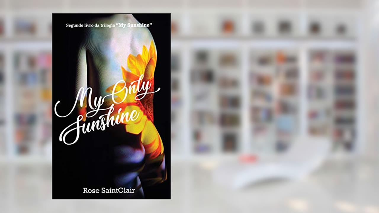 Capa de My Only Sunshine: Segundo romance da trilogia My Sunshine, do autor Rose SaintClair